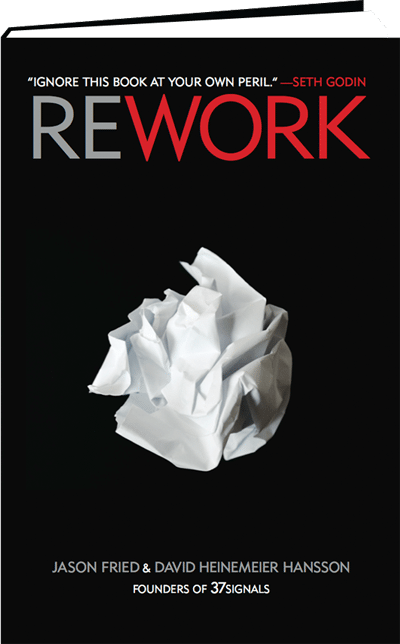 Book Review: Rework (by Jason Fried and David Heinemeier Hansson)